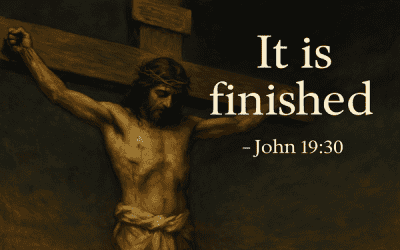 Friday of Holy Week – “It Is Finished”