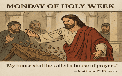 Monday of Holy Week – A Zeal for God’s House