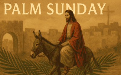 Palm Sunday – When the King Came Lowly