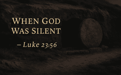 Saturday of Holy Week – When God Was Silent